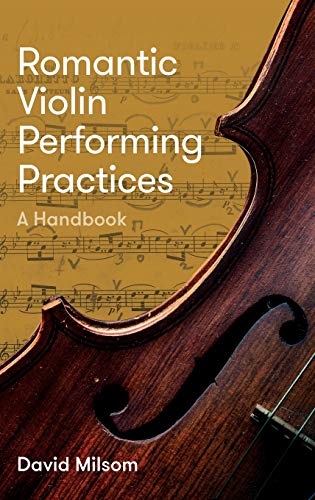 Beispielbild fr Romantic Violin Performing Practices - A Handbook zum Verkauf von Monster Bookshop