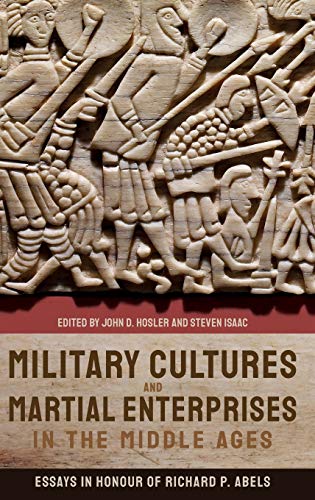 9781783275335: Military Cultures and Martial Enterprises in the Middle Ages: Essays in Honour of Richard P. Abels
