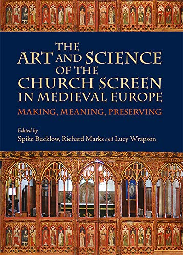 9781783275359: The Art and Science of the Church Screen in Medieval Europe: Making, Meaning, Preserving (Boydell Studies in Medieval Art and Architecture, 9)