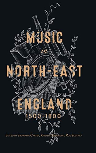 Imagen de archivo de Music in NorthEast England, 15001800 VOLUME 27 Music in Britain, 16002000, 27 a la venta por PBShop.store US