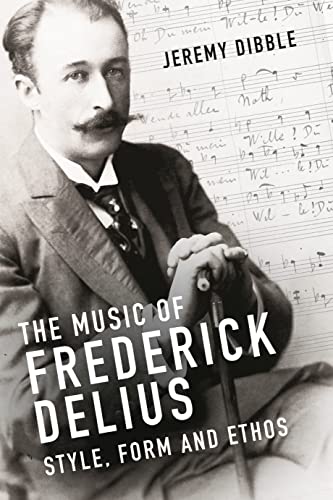 Imagen de archivo de The Music of Frederick Delius: Style, Form and Ethos a la venta por Books From California