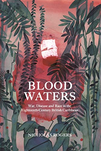 9781783276233: Blood Waters: War, Disease and Race in the Eighteenth-Century British Caribbean