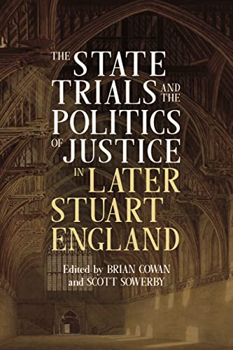 9781783276264: The State Trials and the Politics of Justice in Later Stuart England: 40 (Studies in Early Modern Cultural, Political and Social History)