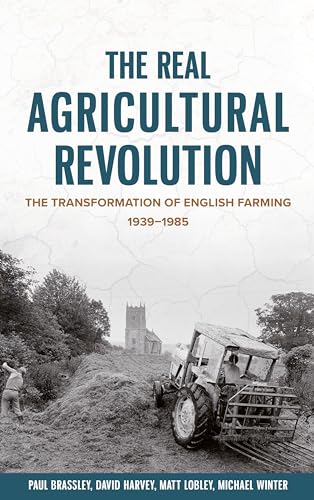 Stock image for The Real Agricultural Revolution: The Transformation of English Farming, 1939-1985 for sale by Magers and Quinn Booksellers