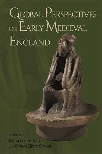 Imagen de archivo de Global Perspectives on Early Medieval England a la venta por Michener & Rutledge Booksellers, Inc.