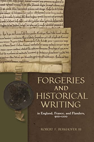 9781783276912: Forgeries and Historical Writing in England, France, and Flanders, 900-1200 (Medieval Documentary Cultures)