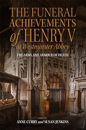 Stock image for The Funeral Achievements of Henry V at Westminster Abbey: The Arms and Armour of Death: 2 (Royal Armouries Research Series) for sale by Revaluation Books