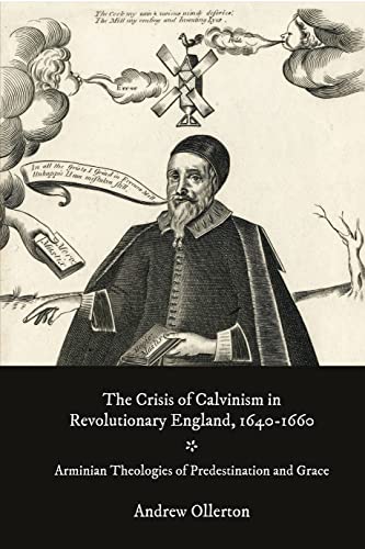 Beispielbild fr The Crisis of Calvinism in Revolutionary England, 1640-1660 zum Verkauf von Blackwell's