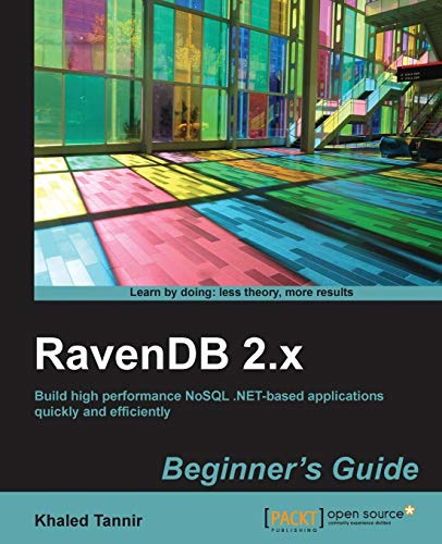 Beispielbild fr Ravendb 2.x Beginner's Guide: Build High Performance Nosql .net-based Applications Quickly and Efficiently zum Verkauf von Lucky's Textbooks