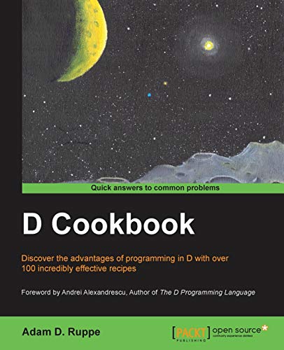 Immagine dell'editore per D Cookbook: Discover the Advantages of Programming in D With over 100 Incredibly Effective Recipes venduto da California Books