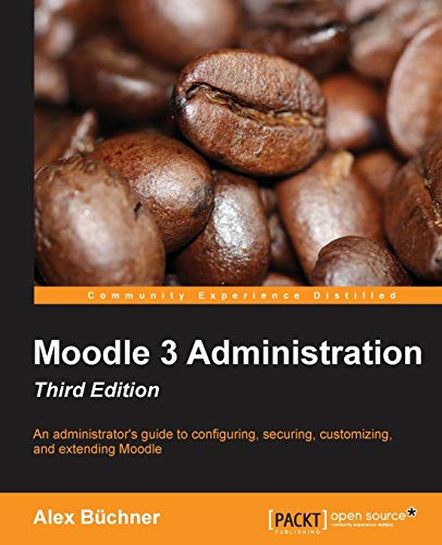 Beispielbild fr Moodle 3 Administration - Third Edition: An administrator's guide to confi guring, securing, customizing, and extending Moodle zum Verkauf von HPB-Red