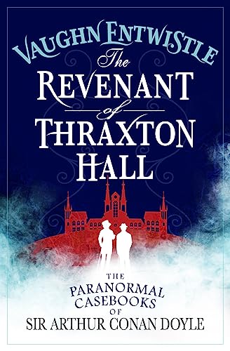 Beispielbild fr The Revenant of Thraxton Hall: The Paranormal Casebooks of Sir Arthur Conan Doyle zum Verkauf von WorldofBooks