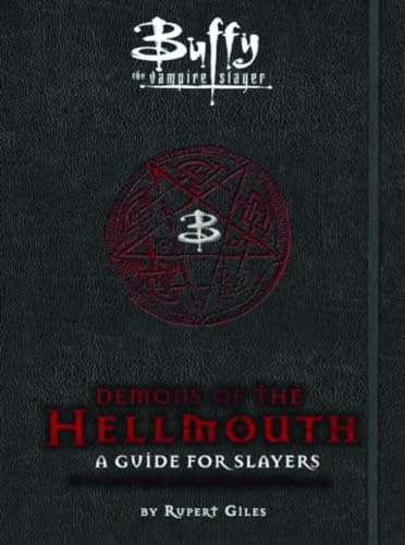 BUFFY THE VAMPIRE SLAYER: DEMONS OF THE HELLMOUTH: A GUIDE FOR SLAYERS