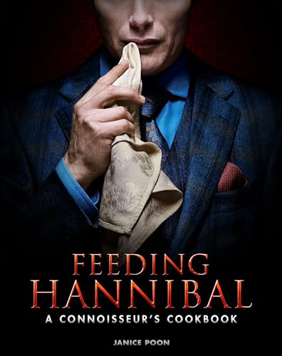 9781783297665: Feeding Hannibal: A Connoisseur's Cookbook