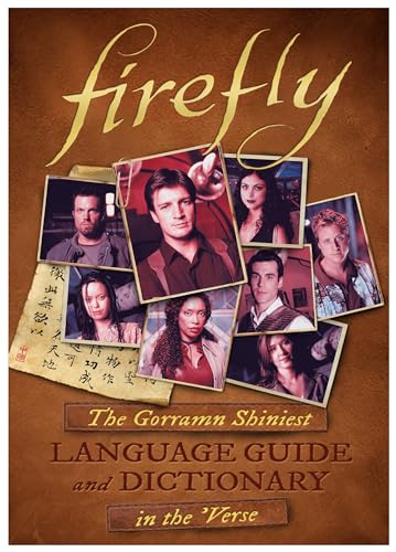 Beispielbild fr Firefly: The Gorramn Shiniest Language Guide and Dictionary in the Verse zum Verkauf von Goodwill of Colorado