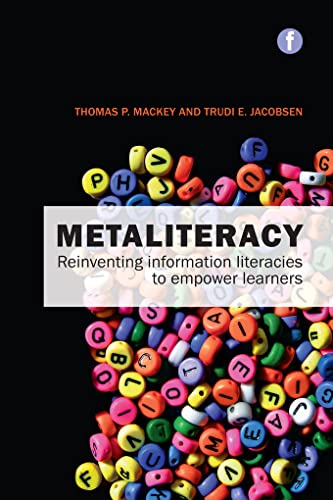 Stock image for Metaliteracy: Reinventing information literacy to empower learners (The Facet Information Literacy Collection 2) for sale by Powell's Bookstores Chicago, ABAA