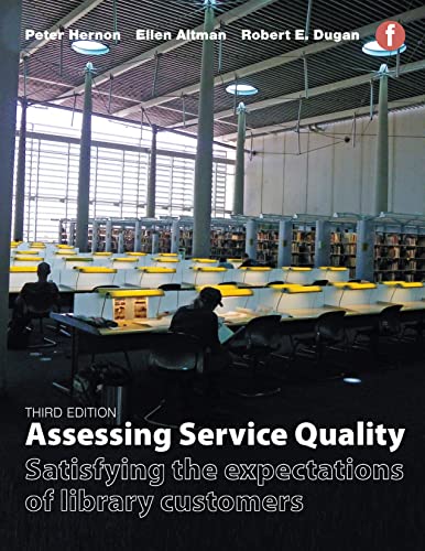 Beispielbild fr Assessing Service Quality: Satisfying the expectations of library customers: Satisfying the Expectations of Library Customers, Third Edition zum Verkauf von AwesomeBooks