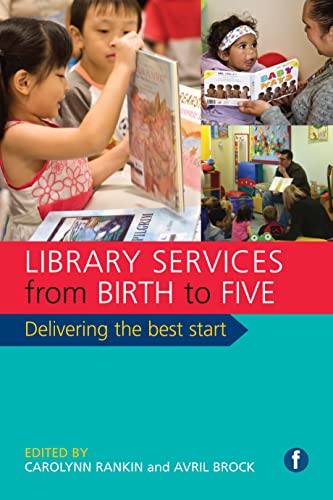 Imagen de archivo de Library Services from Birth to Five: Delivering the Best Start a la venta por THE SAINT BOOKSTORE