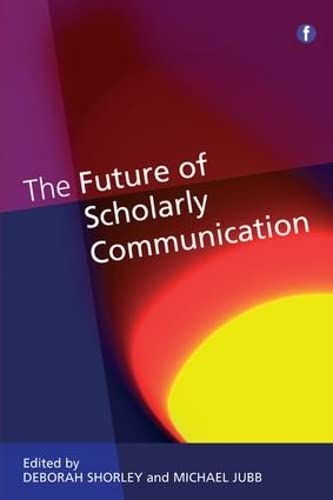 Beispielbild fr The Future of Scholarly Communication zum Verkauf von THE SAINT BOOKSTORE