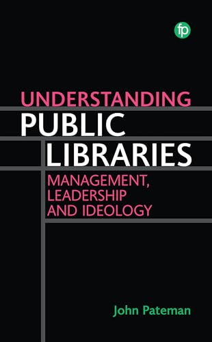 Beispielbild fr UNDERSTANDING PUBLIC LIBRARIES STRATEGY, LEADERSHIP, AND IDEOLOGY 1ST EDITION zum Verkauf von Romtrade Corp.