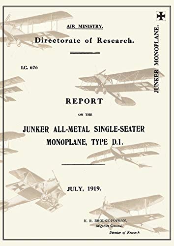 REPORT ON THE JUNKER ALL-METAL SINGLE-SEATER MONOPLANE TYPE D.1., July 1919Reports on German Airc...