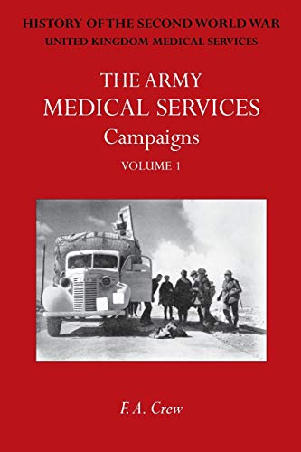 9781783310708: Army Medical Services: CAMPAIGNS VOL IFrance & Belgium 1939-1940; Norway; Battle of Britain; Libya, 1940-1942; East Africa; Greece, 1941; Crete; Iraq; ... Official History of the Second World War