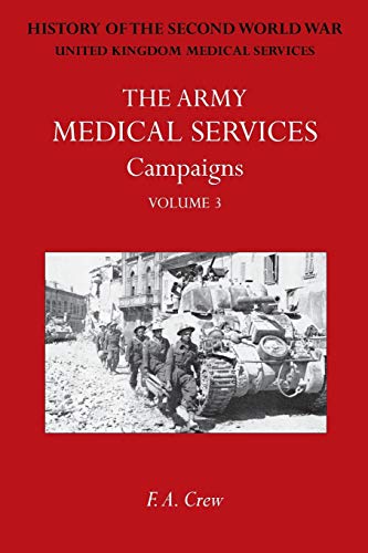 ARMY MEDICAL SERVICES: CAMPAIGNS VOL III Sicily; Italy; Greece (1944-45)Official History of the S...