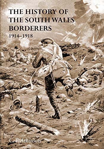 Stock image for HISTORY OF THE SOUTH WALES BORDERERS 1914- 1918 for sale by Naval and Military Press Ltd