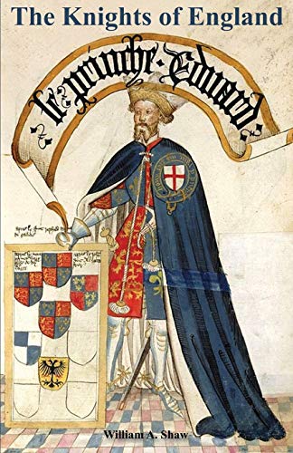 9781783311088: KNIGHTS OF ENGLAND A Complete Record from the Earliest Time to the Present Day of the Knights of All the Orders of Chivalry Volume One