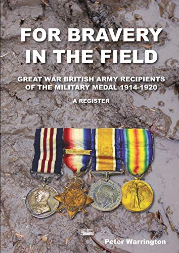 Beispielbild fr For Bravery in the Field Great War British Army Recipients of the Military Medal 1914-1920 a Register zum Verkauf von Chiron Media