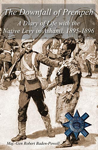 Imagen de archivo de The Downfall of Prempeh: A Diary of Life with the Native Levy in Ashanti, 1895-1896 a la venta por Revaluation Books