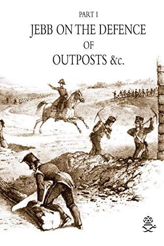 Stock image for JEBB ON THE DEFENCE OF OUTPOSTS &c for sale by Naval and Military Press Ltd