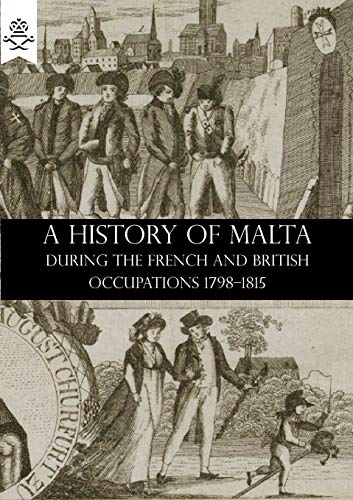 Stock image for A History of Malta During the French and British Occupations 1798-1815 for sale by medimops