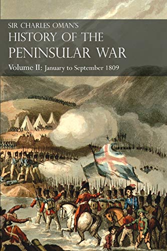 Stock image for Sir Charles Oman  s History of the Peninsular WarVolume II: January To September 1809 From The Battle of Corunna to the end of The Talavera Campaign for sale by Naval and Military Press Ltd