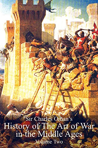 Imagen de archivo de Sir Charles Oman's History Of The Art of War in the Middle Ages Volume 2 a la venta por WorldofBooks