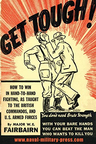 Stock image for GET TOUGH!How To Win In Hand To Hand Fighting for sale by Naval and Military Press Ltd