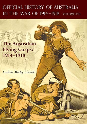 Stock image for OFFICIAL HISTORY OF AUSTRALIA IN THE WAR OF 1914-1918Volume VIII " The Australian Flying Corps: 1914"1918 for sale by Naval and Military Press Ltd