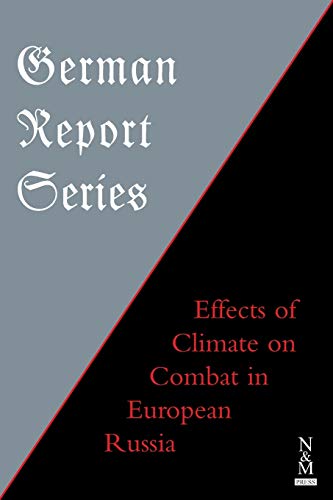 9781783314041: German Report Series: Effects of Climate on Combat in European Russia