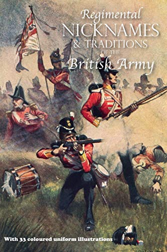 9781783314287: REGIMENTAL NICKNAMES & TRADITIONS OF THE BRITISH ARMY