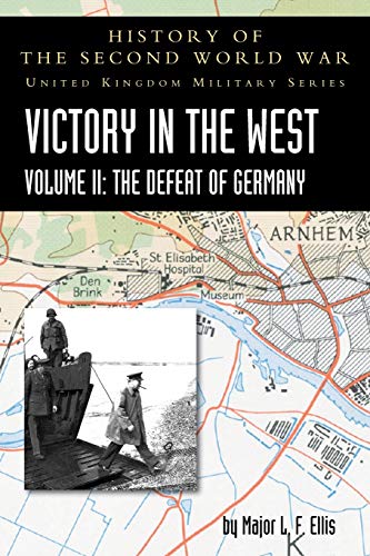 Stock image for VICTORY IN THE WEST VOLUME II: THE DEFEAT OF GERMANY: HISTORY OF THE SECOND WORLD WAR: UNITED KINGDOM MILITARY SERIES: OFFICIAL CAMPAIGN HISTORY for sale by Naval and Military Press Ltd
