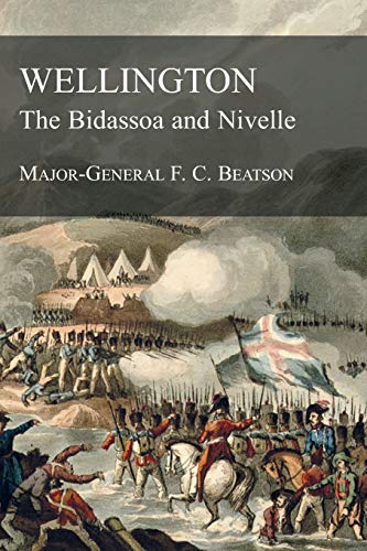 Stock image for WELLINGTON The Bidassoa and Nivelle for sale by GreatBookPrices