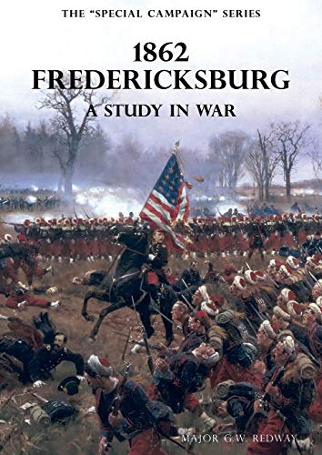 Imagen de archivo de SPECIAL CAMPAIGN SERIES: 1862 FREDERICKSBURGA Study In War a la venta por Naval and Military Press Ltd