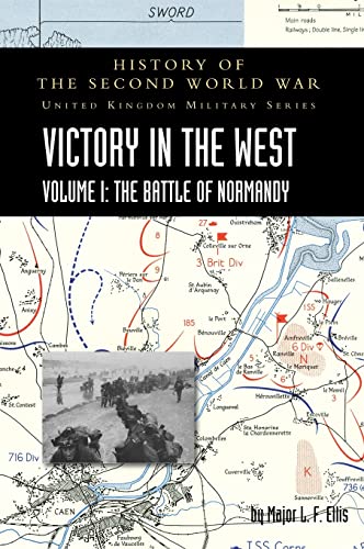 Stock image for VICTORY IN THE WEST VOLUME I: THE BATTLE OF NORMANDY: HISTORY OF THE SECOND WORLD WAR: UNITED KINGDOM MILITARY SERIES: OFFICIAL CAMPAIGN HISTORY for sale by Naval and Military Press Ltd