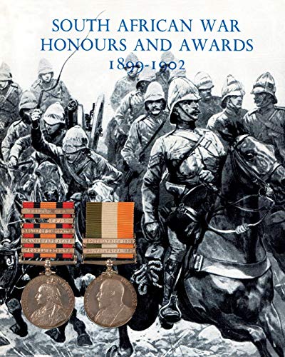 Stock image for SOUTH AFRICAN WAR HONOURS AND AWARDS 1899-1902: The Officers and Men of the British Army and Navy Mentioned in Despatches for sale by GreatBookPrices