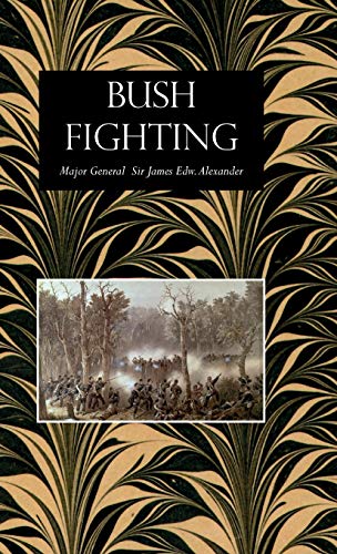 Stock image for BUSH FIGHTINGIllustrated by Remarkable Actions and Incidents of the Maori War in New Zealand for sale by Naval and Military Press Ltd