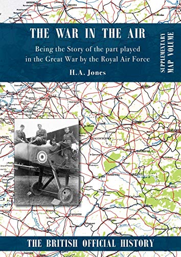 Imagen de archivo de War in the Air. Being the Story of the Part Played in the Great War by the Royal Air Force Supplementary Map Volume a la venta por TextbookRush