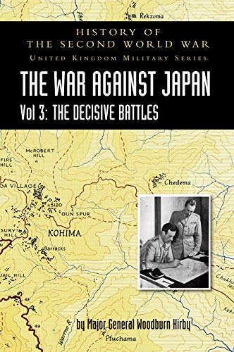 Stock image for WAR AGAINST JAPAN VOLUME III; The Decisive BattlesHISTORY OF THE SECOND WORLD WAR: UNITED KINGDOM MILITARY SERIESOFFICIAL CAMPAIGN HISTORY for sale by Naval and Military Press Ltd