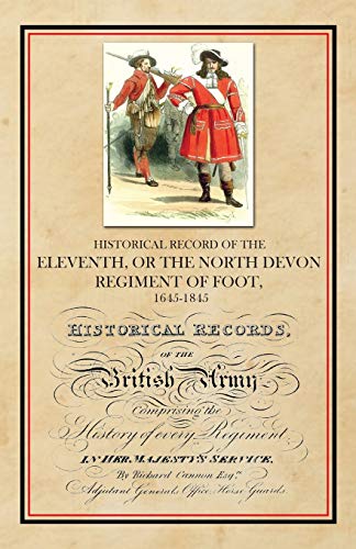 9781783317547: Historical Record of the Eleventh, or The North Devon Regiment of Foot, 1685-1845