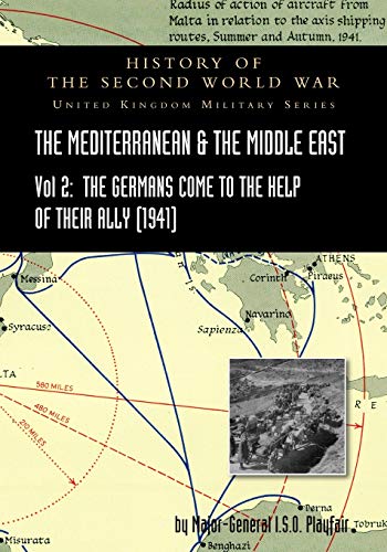 Stock image for MEDITERRANEAN AND MIDDLE EAST VOLUME II: The Germans Come to the Help of their Ally (1941). HISTORY OF THE SECOND WORLD WAR: UNITED KINGDOM MILITARY SERIES: OFFICIAL CAMPAIGN HISTORY for sale by Naval and Military Press Ltd