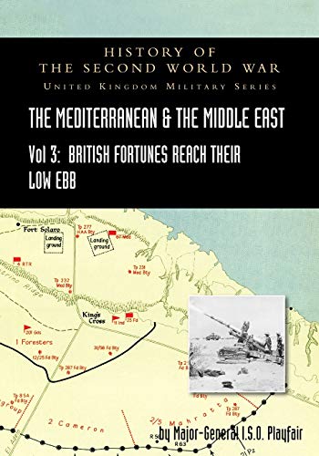 Beispielbild fr MEDITERRANEAN AND MIDDLE EAST VOLUME III (September 1941 to September 1942) British Fortunes reach their Lowest Ebb. HISTORY OF THE SECOND WORLD WAR: UNITED KINGDOM MILITARY SERIES: OFFICIAL CAMPAIGN HISTORY zum Verkauf von Naval and Military Press Ltd